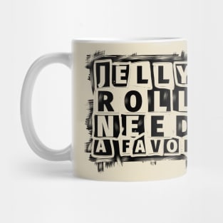 Jelly roll need a favor//typography Mug